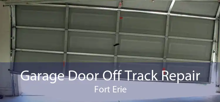 Garage Door Off Track Repair Fort Erie