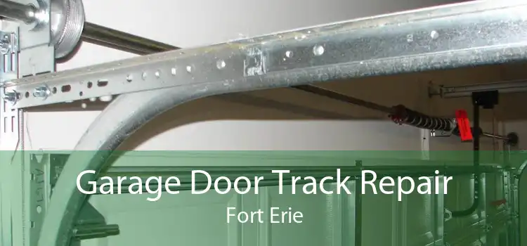 Garage Door Track Repair Fort Erie